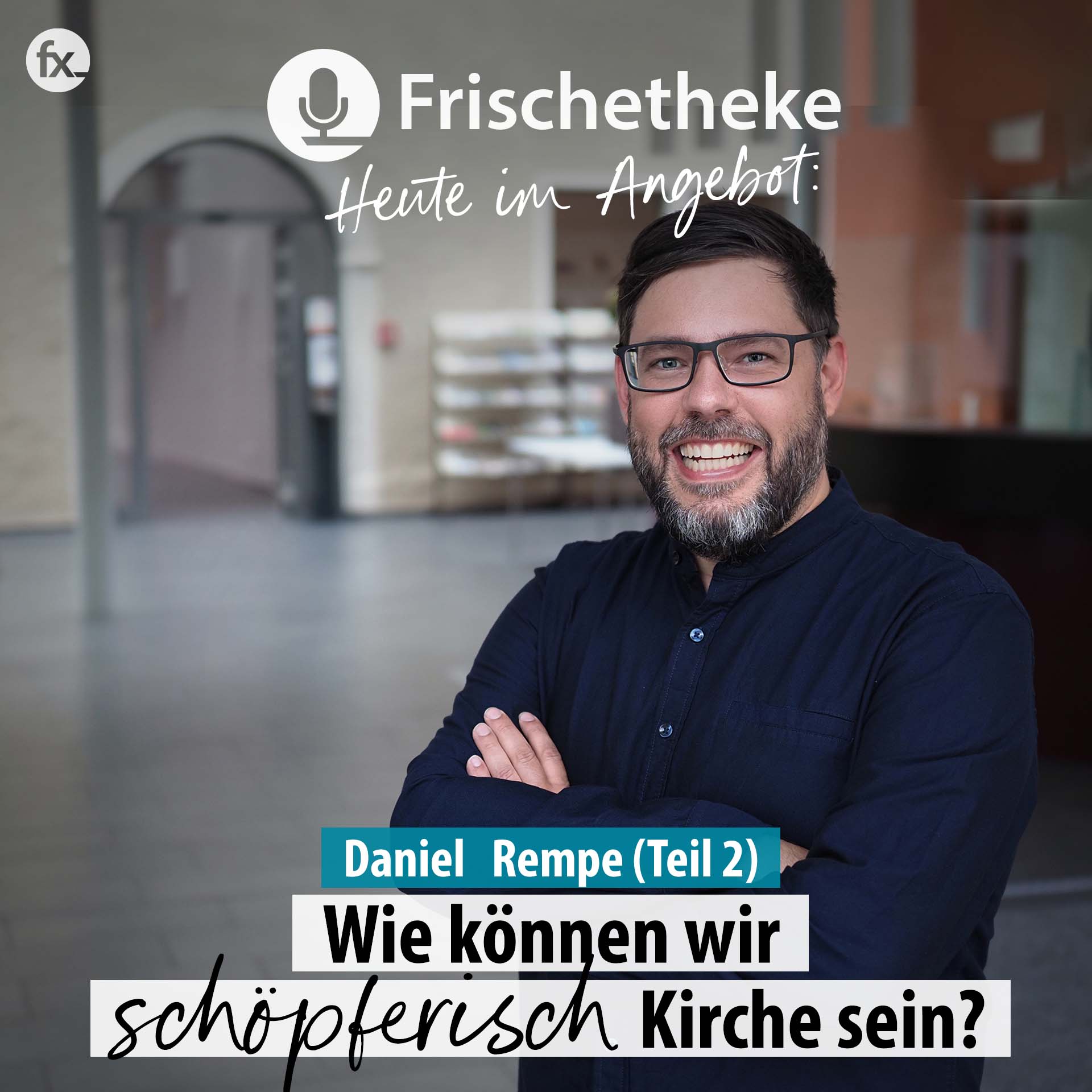 72 - Daniel, wie können wir schöpferisch Kirche sein?