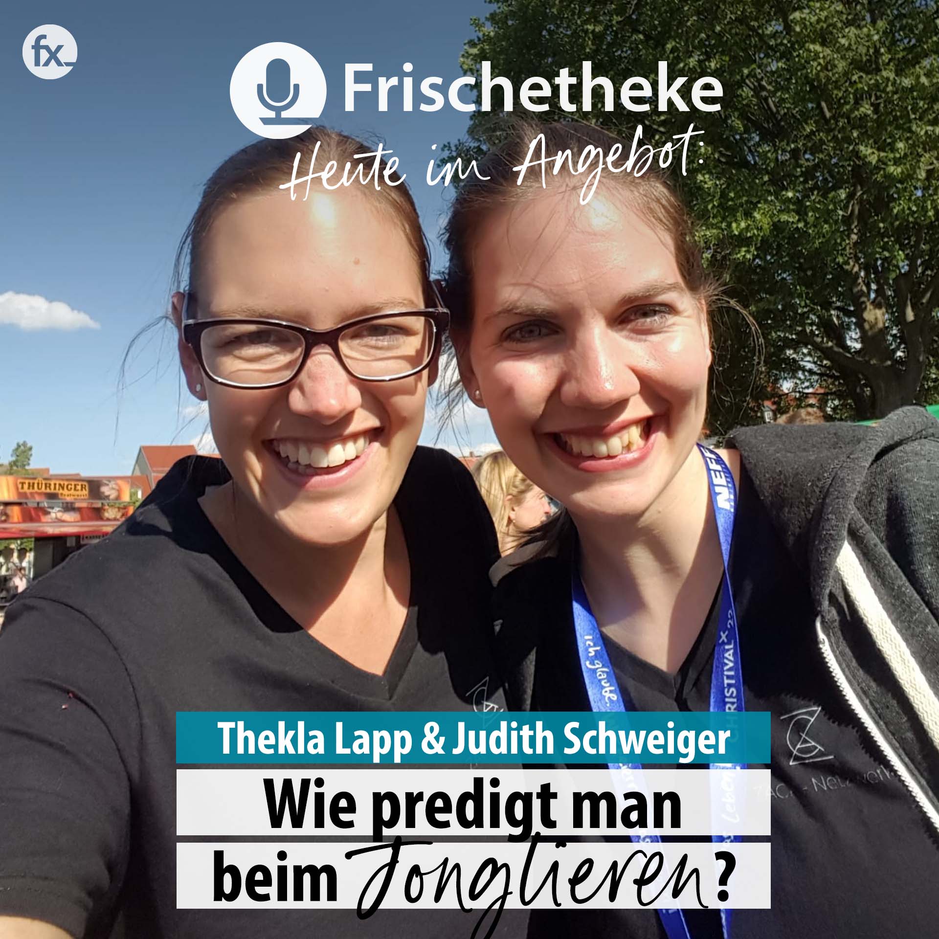 76 - Judith & Thekla: Wie predigt man beim Jonglieren?